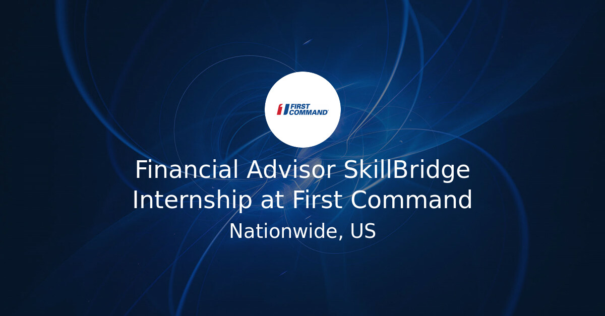 Financial Advisor SkillBridge Internship at First Command - Hiring Our ...
